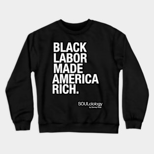 Black Labor Made America Rich (white text) Crewneck Sweatshirt